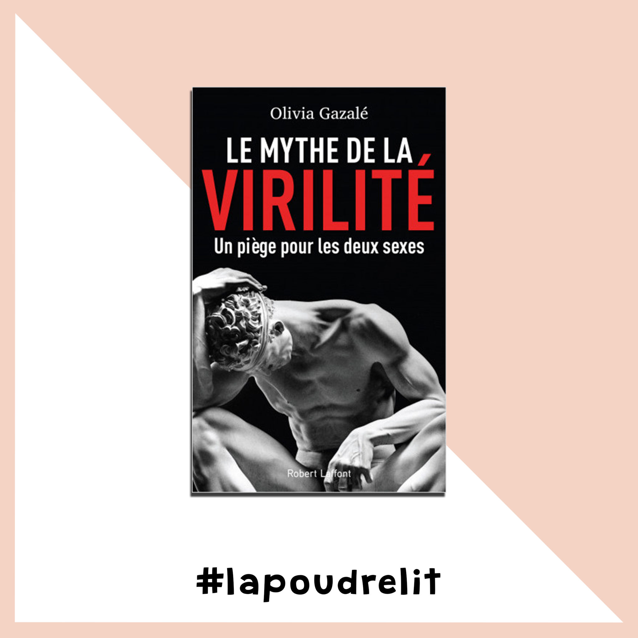 Olivia Gazalé Le Mythe De La Virilité La Poudre lit (2) - Nouvelles Écoutes